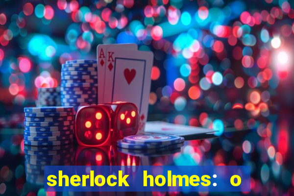 sherlock holmes: o jogo de sombras torrent